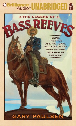 Gary Paulsen/The Legend of Bass Reeves@ Being the True and Fictional Account of the Most@Library